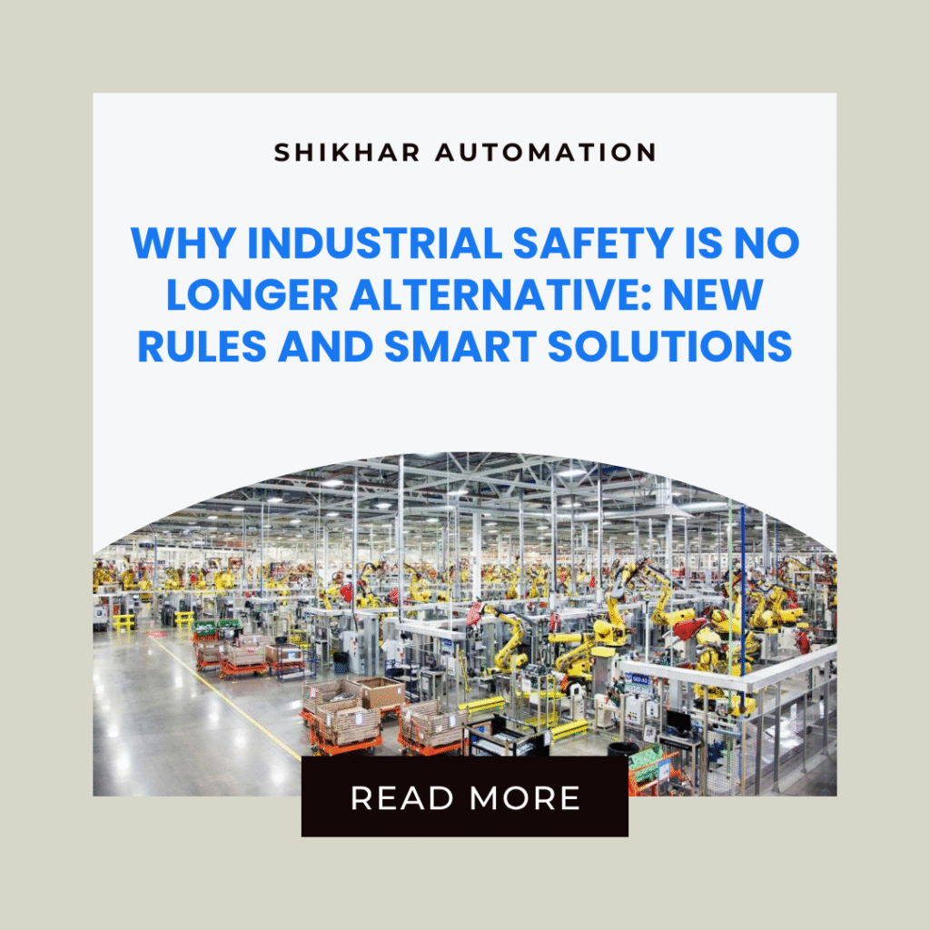 Why Industrial Safety is No Longer Optional New Regulations & Smart Solutions