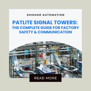 Patlite Signal Towers The Complete Guide for Factory Safety & Communication- Shikhar Automation